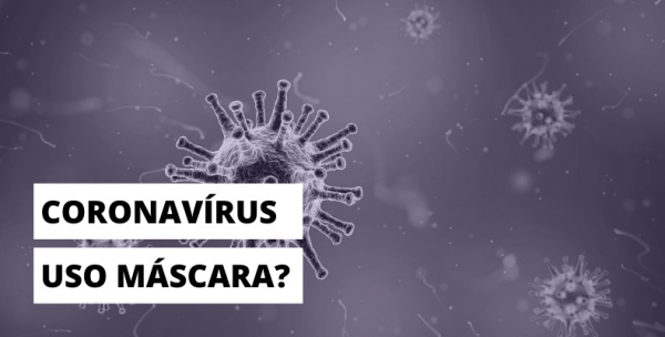 Coronavírus - Quando e Como usar máscara?